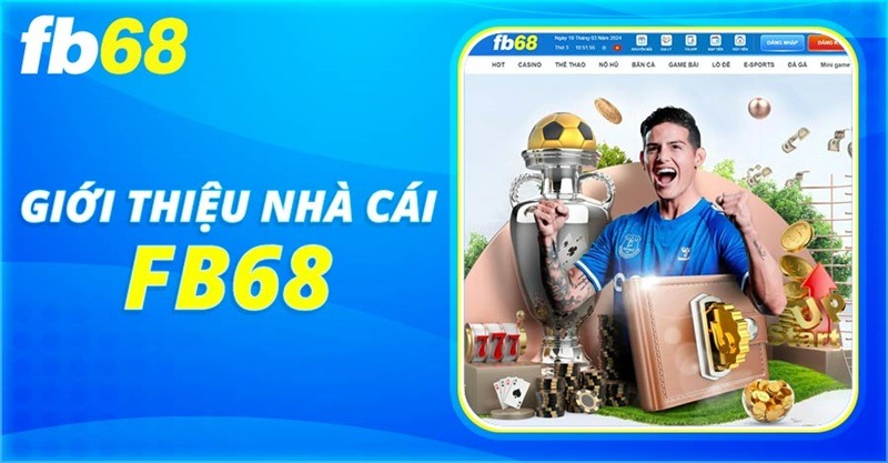 FB68 - Nhà Cái “Gây Sốt” Tại Thị Trường Việt Nam 2024